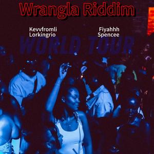 Wrangla riddim (feat. Lorkingrio, Spencee & Fiyahhh) (Wrangla Riddim)