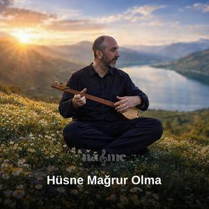 Hüsne Mağrur Olma