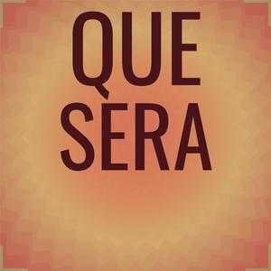 Que Sera