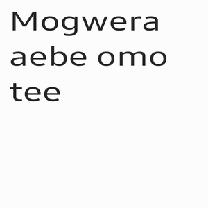 Mogwera aebe omo tee