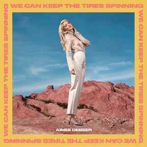 We Can Keep The Tires Spinning