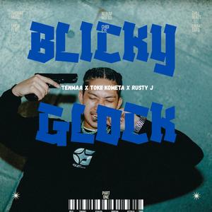BLICKY GLOCK (feat. Tokii Kometa & RUSTY J)