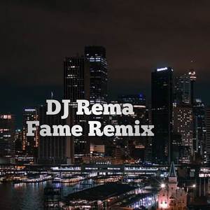 DJ Rema Fame Remix