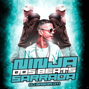 Ninja dos Beats Sarrada (feat. Mc Magrinho & MC Saci)