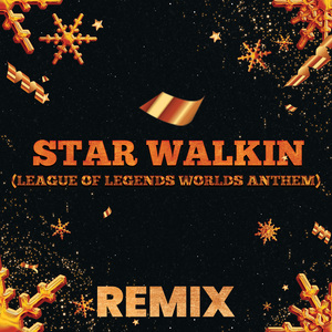 STAR WALKIN' (Anthem From 'League Of Legends Worlds') [Remix]