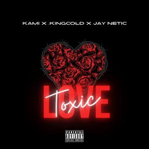 Toxic Love (feat. Kami)