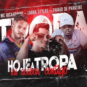 Hoje a Tropa Vai Acabar Contigo