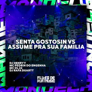 Senta Gostosin Vs Assume pra Sua Familia