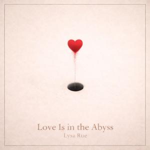 Love is in the Abyss