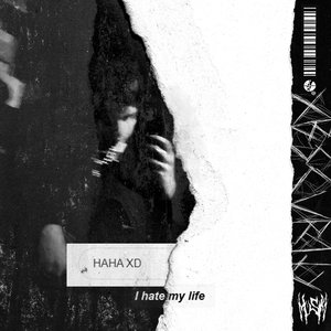 Haha Xd I Hate My Life