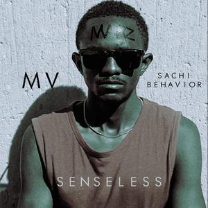 SENSELESS (feat. MV & Sachi Behavior)