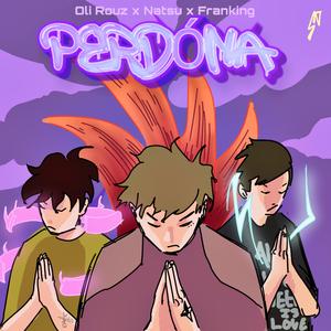 Perdóna (feat. FranKing & Natsu Hartog)