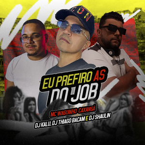 Eu Prefiro as do Job