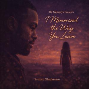 I memorized the way you leave