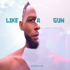 L I K E A G U N