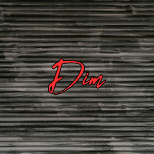 Dim
