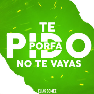 Te Pido Porfa No te Vayas