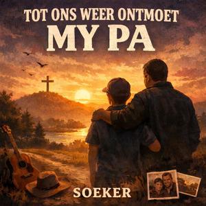 Tot ons weer ontmoet my pa