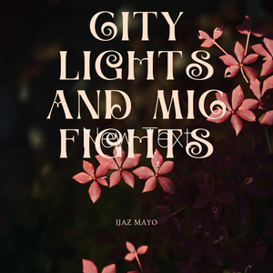City Lights and Mic Fights