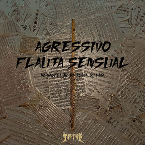 AGRESSIVO FLAUTA SENSUAL