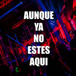 Aunque Ya No Estés Aquí