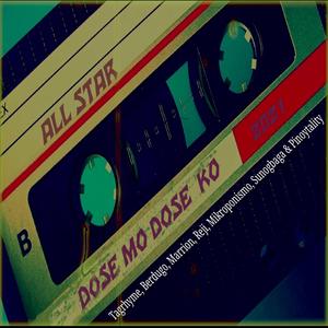 Dose Mo, Dose Ko All Star (feat. Jhimboii, Bigat10, Blade, Berdugo, Marrion, Reji, Ajosh, Vin, Kado, Nate, Bangyas, Durogg, Jays, Eztong Talikkod, Uno & Pen)