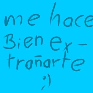 me hace bien extrañarte ;)