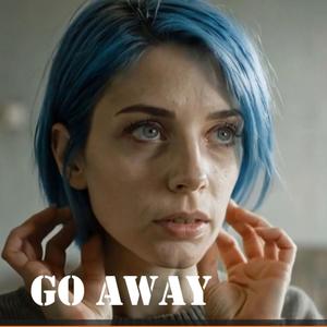 Go away