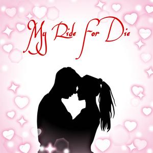 My Ride For Die
