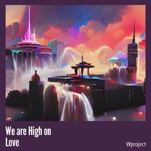 We are High on Love
