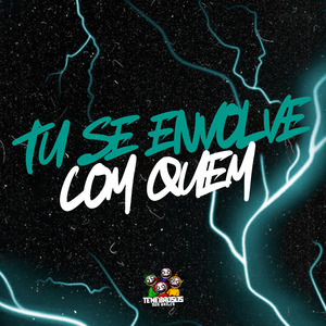 Tu Se Envolve Com Quem