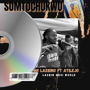 Somtochukwu (feat. Atilejo)
