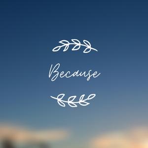 Because
