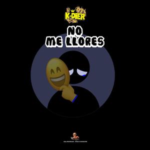 No me llores