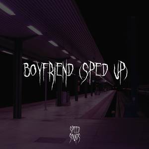 Boyfriend (Sped Up)