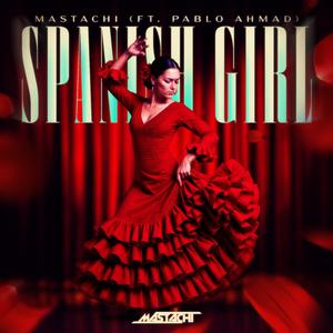 Mastachi-Spanish Girl (feat. Pablo Ahmad) (Afrohouse)