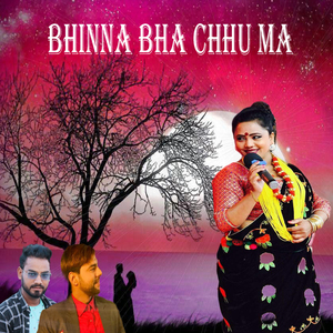 BHINNA BHA CHHU MA
