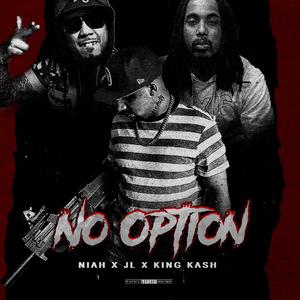 No Option (feat. JL & King Kash)
