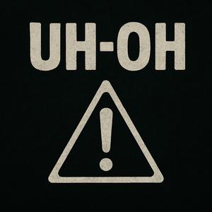 Uh-oh