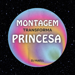 Montagem Transforma Princesa