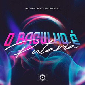 O Bagulho É Putaria