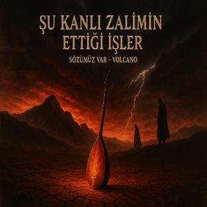 Şu Kanlı Zalimin Ettiği İşler