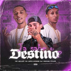 Já Sabe O Destino (feat. Mc Kelles, Mc Raylander & Dj Menor Siilva)