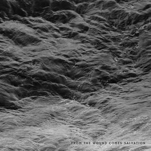 From The Wound Comes Salvation