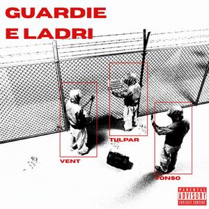 Guardie e Ladri (feat. Vent & Vonso)
