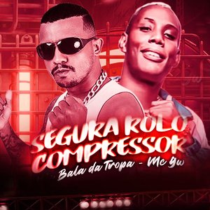 Segura o Rolo Compressor (feat. Mc Gw)