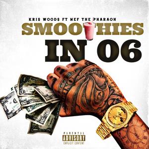 SMOOTHIES IN 06 (feat. Nef The Pharaoh)