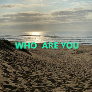 Who Are You