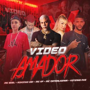 VÍDEO AMADOR (feat. Mc biel, Rikinho081, Vitinhonvz, Mc KF & Mc natralhinha)