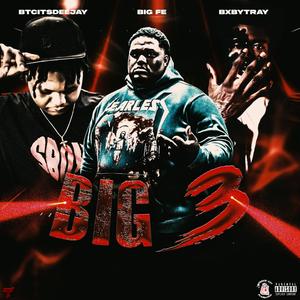 Big 3 (feat. Btcitsdeejay & BxbyTray)